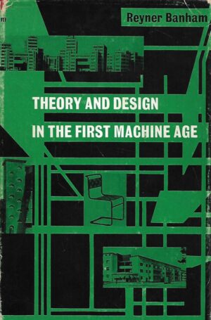 Reyner Banham: Theory and Design in the First Machine Age