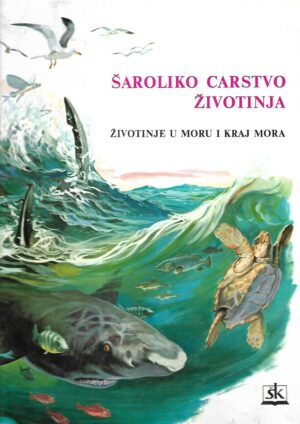 Šaroliko carstvo životinja: Životinje u moru i kraj mora