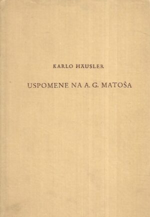 Karlo Hausler: Uspomene na A. G. Matoša
