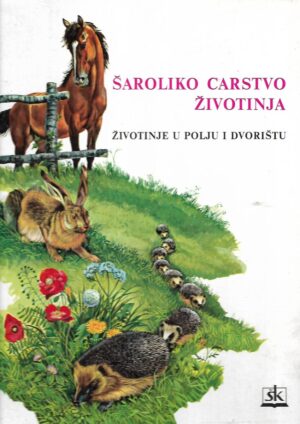 Šaroliko carstvo životinja: Životinje u polju i dvorištu