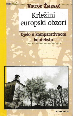 Viktor Žmegač: Krležini europski obzori