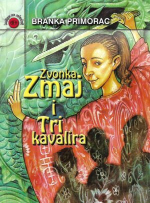 Branka Primorac: Zvonka. Zmaj i tri kavalira