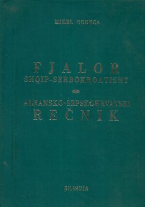 Mikel Ndreca: Fjalor Shqip-serbokroatisht / Albansko - srpskohrvatski rečnik