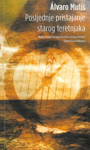 Alvaro Mutis: Posljednje pristajanje starog teretnjaka