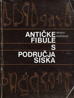 Remza Koščević: Antičke fibule s područja Siska