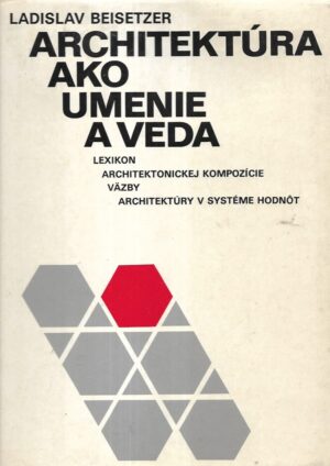 Ladislav Beisetzer: Architektura ako umenie a veda