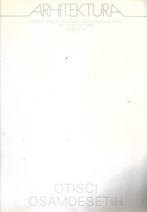 Arhitektura, časopis Saveza društva arhitekata Hrvatske - Broj 204-207/1988 - Otisci osamdesetih