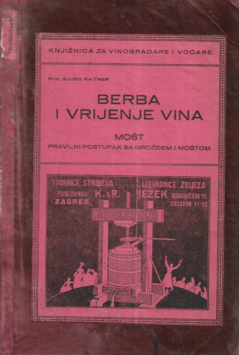 gjuro kaitner: berba i vrijenje vina / mošt - pravilni postupak sa grožđem i moštom