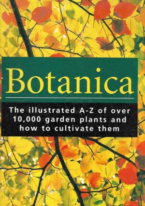 Botanica - The illustrated A-Z of over 10000 garden plants and how to cultivate them