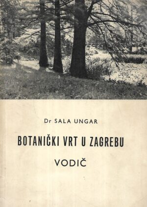 Sala Ungar: Botanički vrt u Zagrebu - vodič