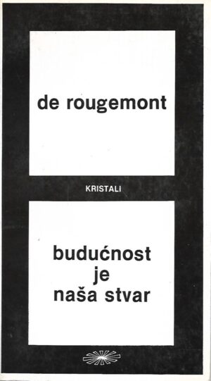 Denis de Rougemont: Budućnost je naša stvar