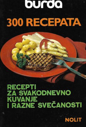 Burda - 300 recepata / Recepti za svakodnevno kuvanje i razne svečanosti
