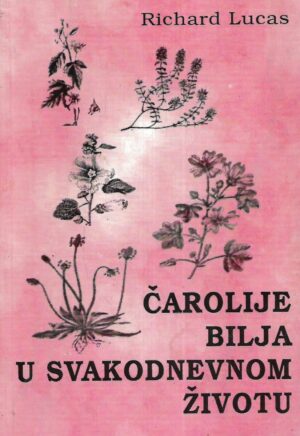 Richard Lucas: Čarolije bilja u svakodnevnom životu