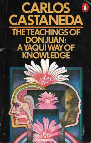 Carlos Castaneda: The Teachings of Don Juan: A Yaqui Way of Knowledge