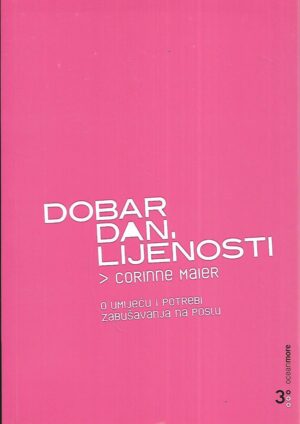 Corinne Maier: Dobar dan, lijenosti (o umijeću i potrebi zabušavanja na poslu)