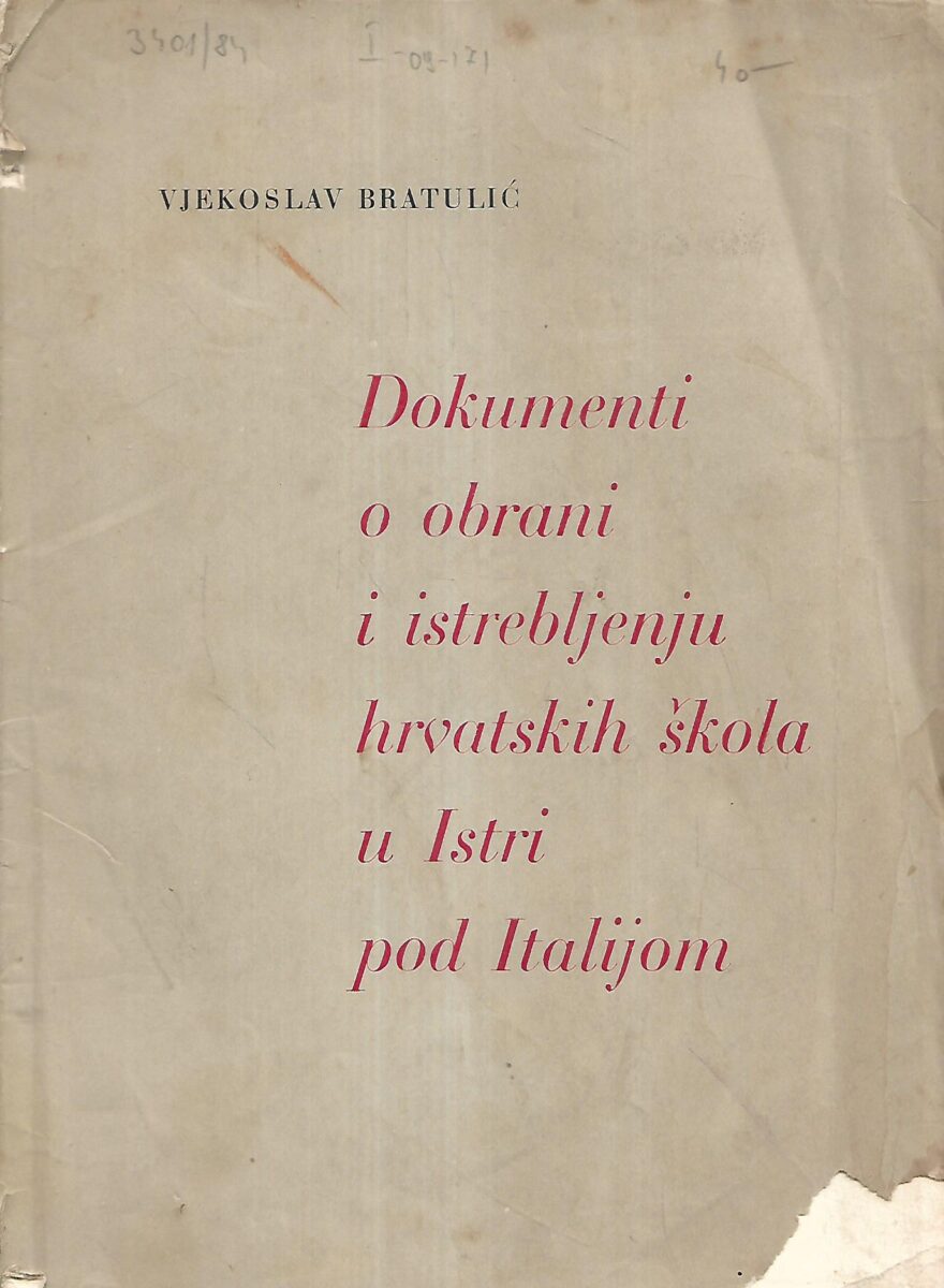 Vjekoslav Bratulić: Dokumenti o obrani i istrebljenju hrvatskih škola u Istri pod Italijom