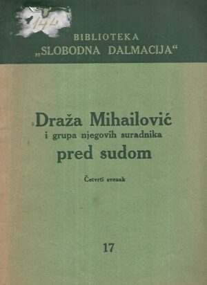 Draža Mihailović i grupa njegovih suradnika pred sudom / Četvrti svezak