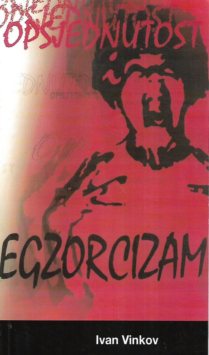 Ivan Vinkov: Opsjednutost i egzorcizam