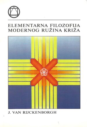 Jan van Rijckenborgh: Elementarna filozofija zlatnog Ružinog  križa
