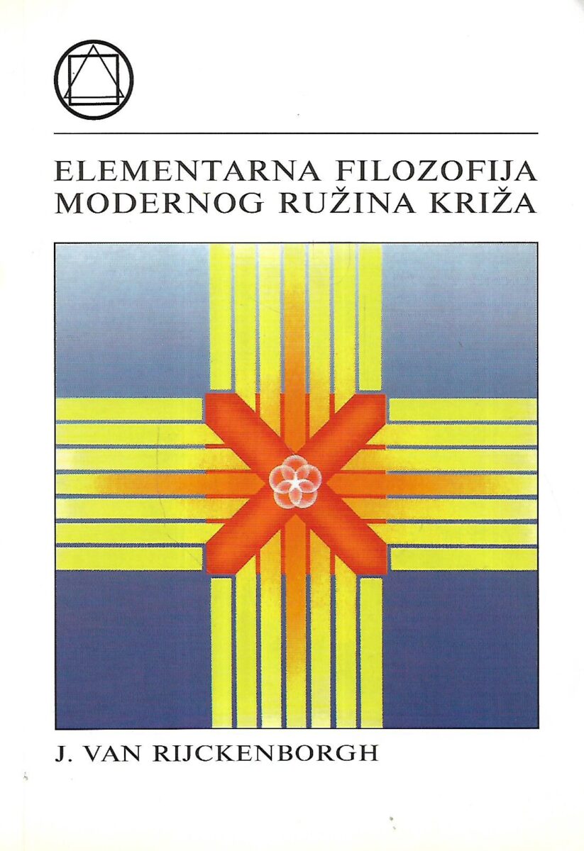 Jan van Rijckenborgh: Elementarna filozofija zlatnog Ružinog križa