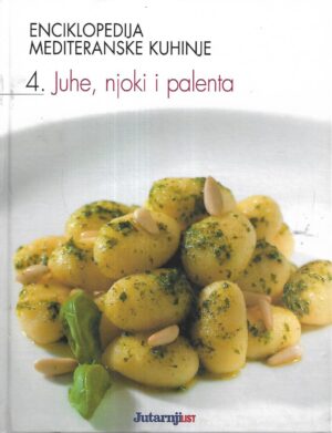 Enciklopedija mediteranske kuhinje - Juhe, njoki i palenta