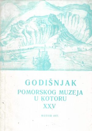 Godišnjak Pomorskog muzeja u Kotoru XXV - Kotor, 1977.