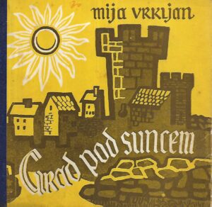 Mija Vrkljan: Grad pod suncem