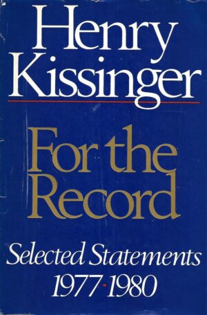 Henry Kissinger: For the Record / Selected Statements 1977-1980
