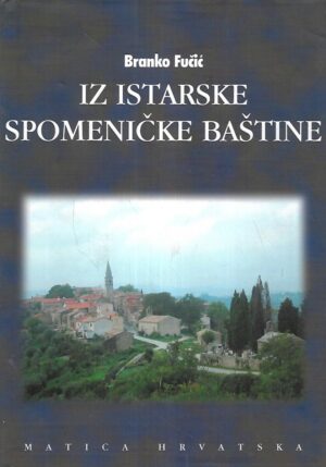 Branko Fučić: Iz istarske spomeničke baštine 1 - 2