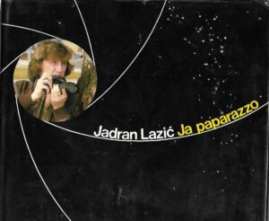 Jadran Lazić: Ja paparazzo