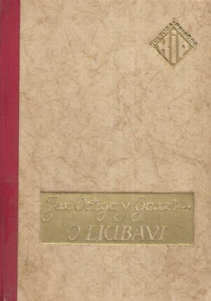 Jose Ortega y Gasset: O ljubavi - O tehnici