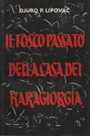 Djuro P.Lipovac:  Il fosco passato della casa dei Karagiorgia