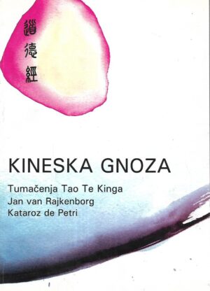 Jan van Rijckenborgh i Catharose de Petri: Kineska gnoza - Tumačenje Taoe Te Kinga