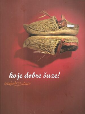 Izložba koje dobre šuze! / Šetnja kroz povijest obuće