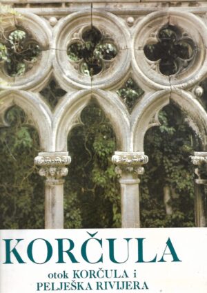 Dušan Kalogjera: Korčula - otok Korčula i Pelješka rivijera