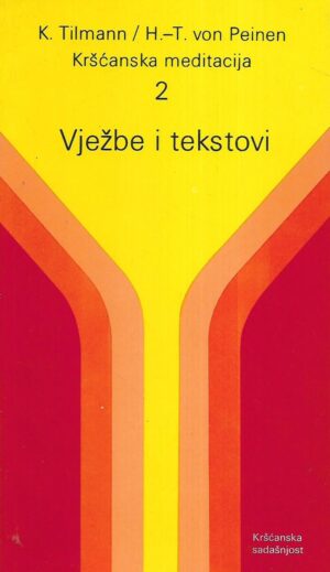 K.Tilmann i H.-T. von Peinen: Kršćanska meditacija 2 / Vježbe i tekstovi