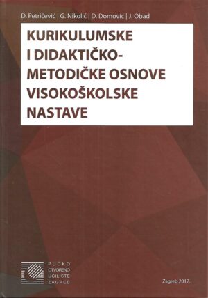 D.Petričević, G. Nikolić, D.Domović i J.Obad: Kurikulumske i didaktičko-metodičke osnove visokoškolske nastave