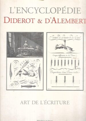 L'encyclopedie Diderot & d'Alembert - Art de l'ecriture