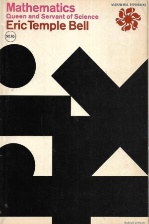 Eric Temple Bell: Mathematics -Queen and Servant of Science