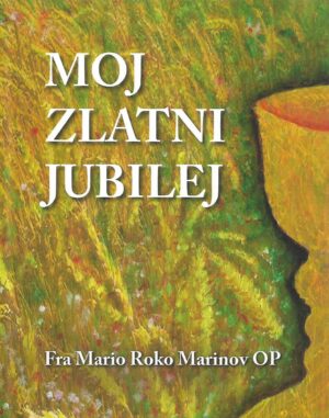 Fra Mario Roko Marinov OP: Moj zlatni jubilej