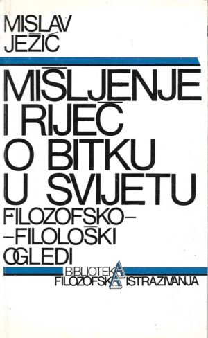 Mislav Ježić: Mišljenje i riječ o bitku u svijetu