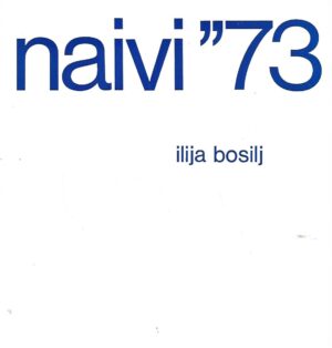 Naivi '73 - Ilija Bosilj