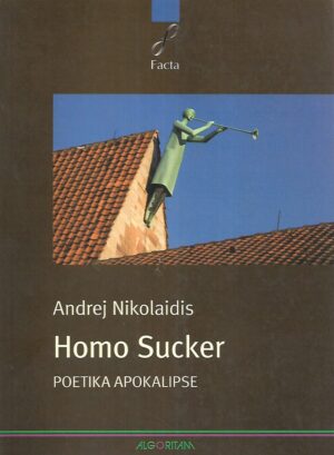 Andrej Nikolaidis: Homo Sucker