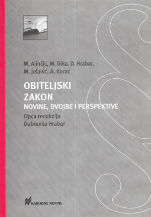 M.Alinčić, M.Dika, D.Hrabar. M.Jelavić i A.Korać: Obiteljski zakon - novine, dvojbe i perspektive