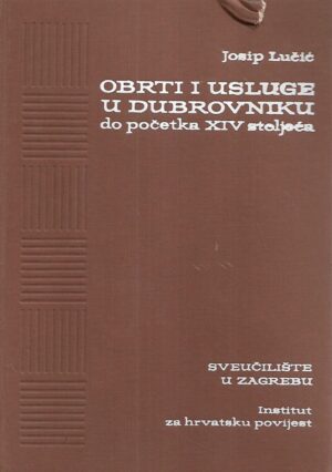 Josip Lučić: Obrti i usluge u Dubrovniku do početka XIV.stoljeća