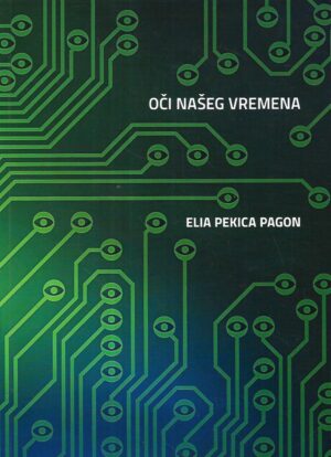 Elia Pekica Pagon: Oči našeg vremena