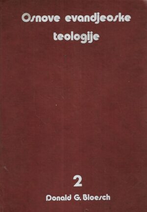 Donald G.Bloesch: Osnove evandjeoske teologije 2