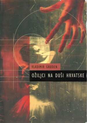 Vladimir Gruden: Ožiljci na duši Hrvatske