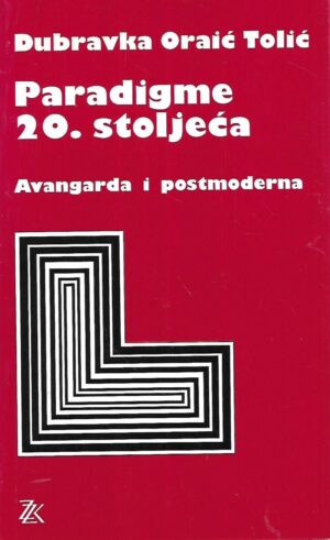 Dubravka Oraić Tolić: Paradigme 20.stoljeća