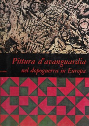 Enrico Crispolti: Pittura d'avanguardia nel dopoguerra in Europa